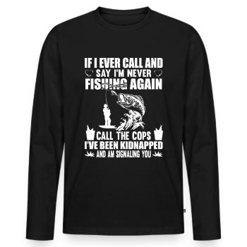 If I ever call and say I never know - Men's Premium Organic Long Sleeve Shirt - black - Front - Nico (187cm)