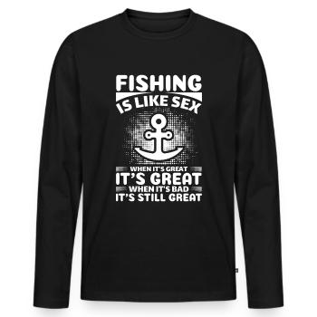 Fishing is like sex - If it's great, it's great - Men's Premium Organic Long Sleeve Shirt - black - Front - Nico (187cm)
