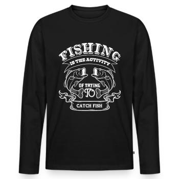 Fsihing is the activity of trying to fish - Men's Premium Organic Long Sleeve Shirt - black - Front - Nico (187cm)