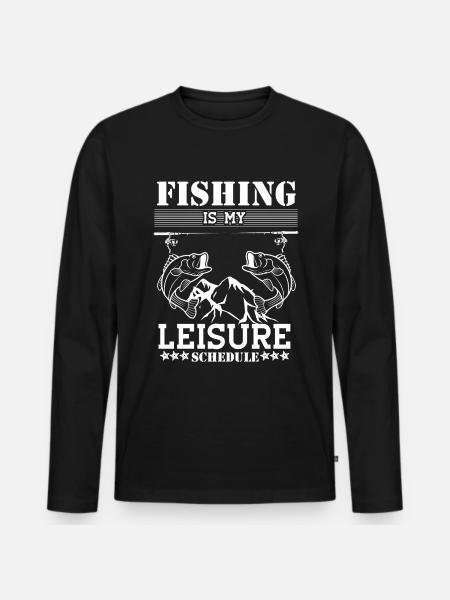 Fishing is my leisure schedule - - Men's Premium Organic Long Sleeve Shirt - black