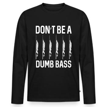 Sei kein dummer Bass - - Männer Premium Bio Langarmshirt - Schwarz - Vorne - Nico (187cm)