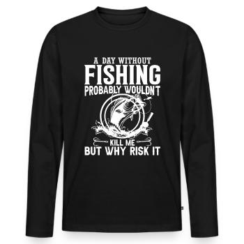 A day without fishing probably wouldn't make me - Men's Premium Organic Long Sleeve Shirt - black - Front - Nico (187cm)