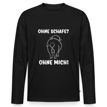Ohne Schaf Ohne Mich Lustige Landwirt Bauer Spruch - Männer Premium Bio Langarmshirt - Schwarz - Vorne - Nico (187cm)