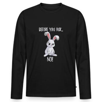 Bunny Befor you ask ... NO funny rabbit - Men's Premium Organic Long Sleeve Shirt - black - Front - Nico (187cm)