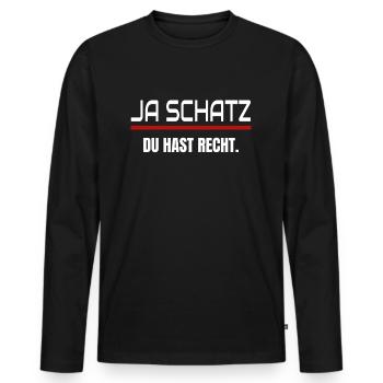 Ja Schatz Du Hast Recht Männer Spruch Geschenk - Männer Premium Bio Langarmshirt - Schwarz - Vorne - Nico (187cm)
