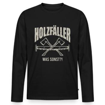 Holzfäller Waldarbeiter Spruch - Männer Premium Bio Langarmshirt - Schwarz - Vorne - Nico (187cm)