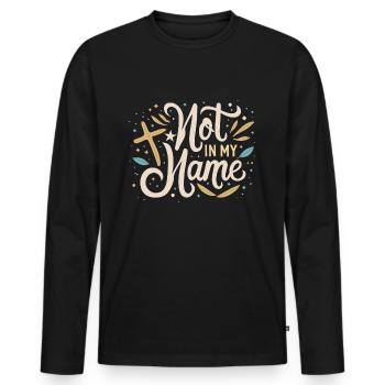 Not in my Name Motto Statement Spruch - Männer Premium Bio Langarmshirt - Schwarz - Vorne - Nico (187cm)