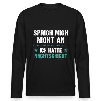 Sprich mich nicht an ich hatte Nachtschicht - Männer Premium Bio Langarmshirt - Schwarz - Vorne - Nico (187cm)