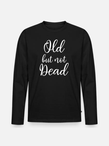 old but not dead - Männer Premium Bio Langarmshirt - Schwarz