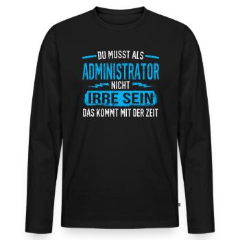 Administrator Systembetreuer Anwenderbetreuer Irre - Männer Premium Bio Langarmshirt - Schwarz - Vorne - Nico (187cm)