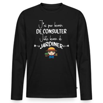 Jardinage Jardinier Jardin Citations Humour Cadeau - T-shirt manches longues Premium bio Homme - noir - Devant - Nico (187cm)