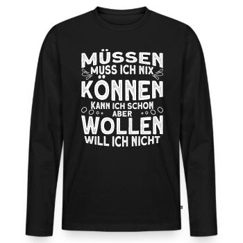 Müssen Können Wollen Motivation Spruch - Männer Premium Bio Langarmshirt - Schwarz - Vorne - Nico (187cm)