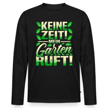 Garten Keine Zeit Garten Ruft Gärtner Hobbygärtner - Männer Premium Bio Langarmshirt - Schwarz - Vorne - Nico (187cm)