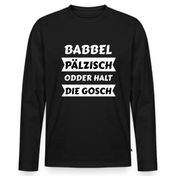 Babbel Pälzisch Spruch Pfalz Dialekt Geschenk für - Männer Premium Bio Langarmshirt - Schwarz - Vorne - Nico (187cm)