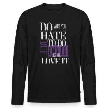 Do what you hate to do - Men's Premium Organic Long Sleeve Shirt - black - Front - Nico (187cm)