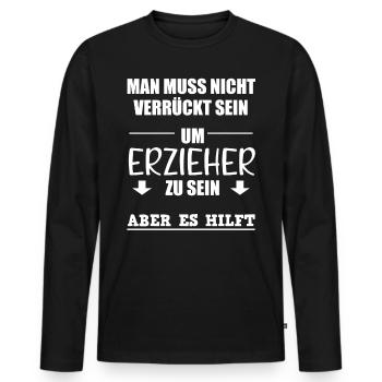 Erzieher Lustiger Spruch Kindergärtner Geschenk - Männer Premium Bio Langarmshirt - Schwarz - Vorne - Nico (187cm)