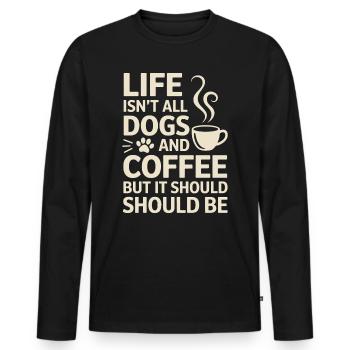 Kaffee Spruch Hunde Lustiges Kaffee Geschenk - Männer Premium Bio Langarmshirt - Schwarz - Vorne - Nico (187cm)