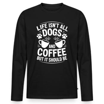 Kaffee Spruch Hunde Lustiges Kaffee Geschenk - Männer Premium Bio Langarmshirt - Schwarz - Vorne - Nico (187cm)