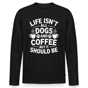 Kaffee Spruch Hunde Lustiges Kaffee Geschenk - Männer Premium Bio Langarmshirt - Schwarz - Vorne - Nico (187cm)