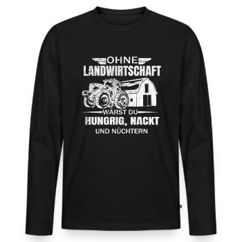 Ohne Landwirtschaft wärst du Hungrig Nackt - Männer Premium Bio Langarmshirt - Schwarz - Vorne - Nico (187cm)