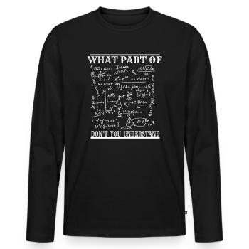 What Part of dont you understand - Männer Premium Bio Langarmshirt - Schwarz - Vorne - Nico (187cm)