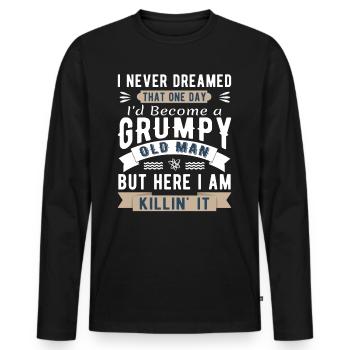 I Never Dreamed I'd Be A Grumpy Old Man - Men's Premium Organic Long Sleeve Shirt - black - Front - Nico (187cm)