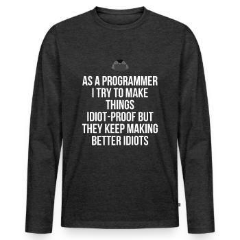 As a programmer i try to make thighs idiot-proof - Men's Premium Organic Long Sleeve Shirt - heather anthracite - Front - Nico (187cm)