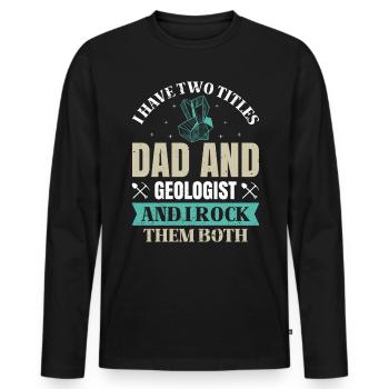 Geology Geologist Fossils - Dad and Geologist - Men's Premium Organic Long Sleeve Shirt - black - Front - Nico (187cm)