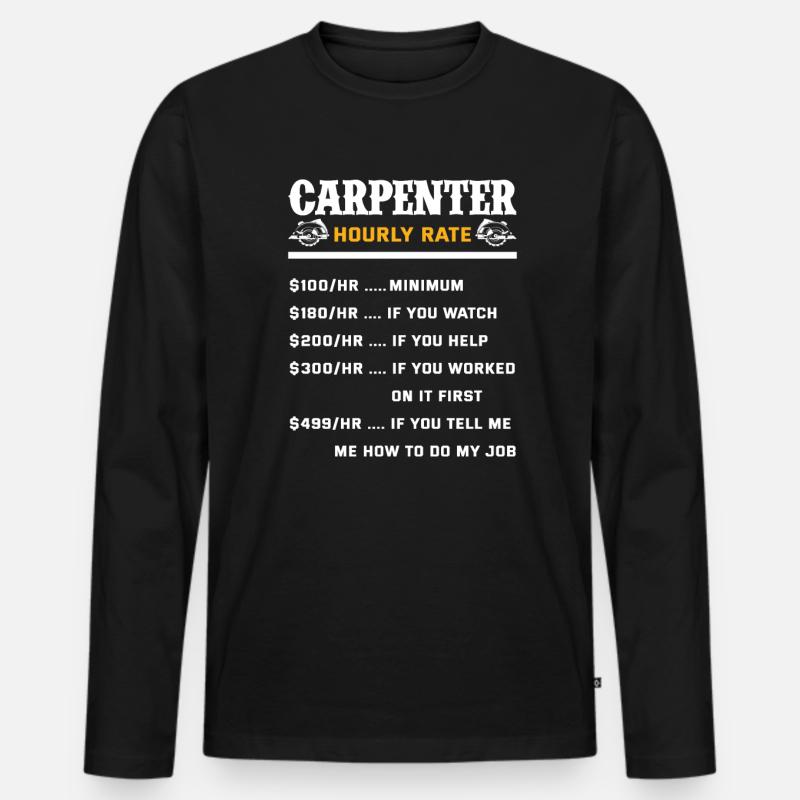 Carpenter Hourly Wage Gift - Men's Premium Organic Long Sleeve Shirt - black