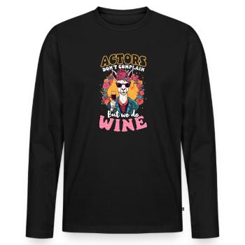 Actor Don't Complain Drink Wine - Men's Premium Organic Long Sleeve Shirt - black - Front - Nico (187cm)