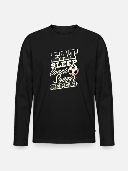 L'allenatore di calcio mangia. Dormire. Allenatore di calcio. Ripetere. - Maglia a manica lunga ecologica premium da uomo - nero