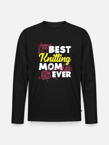 Best Knitting Mom Ever - Men's Premium Organic Long Sleeve Shirt - black