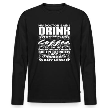 Mon médecin dit que je bois trop de café - T-shirt manches longues Premium bio Homme - noir - Devant - Nico (187cm)