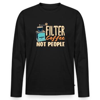 Coffee Lovers Filter Coffee Not People - Men's Premium Organic Long Sleeve Shirt - black - Front - Nico (187cm)
