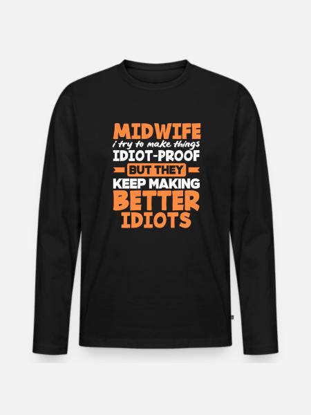 Midwife I do things foolproof - Men's Premium Organic Long Sleeve Shirt - black