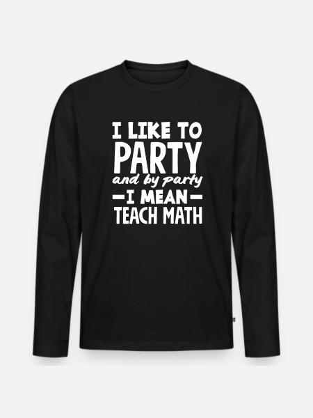 Math Teacher Math Gift - Men's Premium Organic Long Sleeve Shirt - black