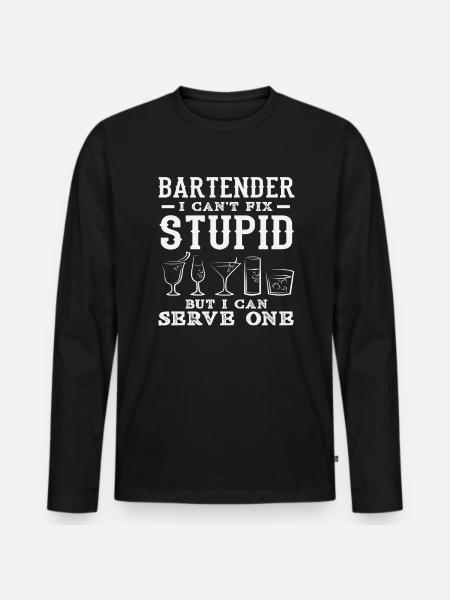 Bartender I Can Serve Stupid - Men's Premium Organic Long Sleeve Shirt - black