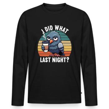 I Did What Last Night Pigeon Pigeons Pigeon Breeders - Men's Premium Organic Long Sleeve Shirt - black - Front - Nico (187cm)