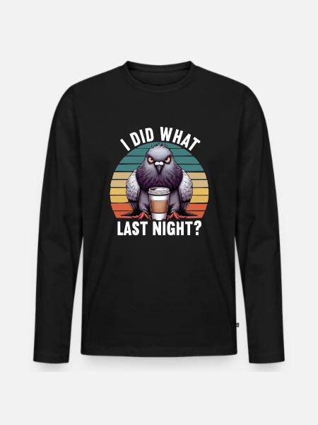Jeg gjorde, hvad i går aftes Dueduer Dueopdrættere - Premium økologisk langærmet T-shirt til mænd - sort