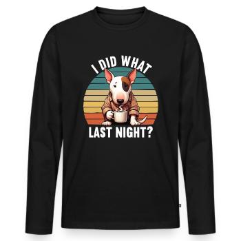 I Did What Last Night Miniatur Bullterrier Bully - Männer Premium Bio Langarmshirt - Schwarz - Vorne - Nico (187cm)