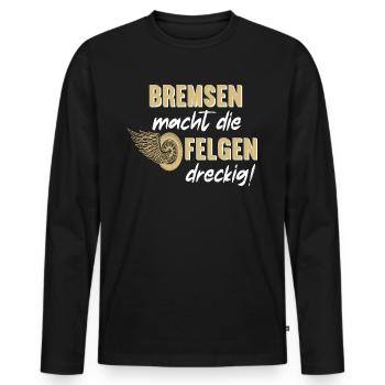 Bremsen macht die Felgen Dreckig Motorrad Biker - Männer Premium Bio Langarmshirt - Schwarz - Vorne - Nico (187cm)