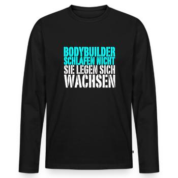 Bodybuilder Schlafen Nicht Sie Legen Sich Wachsen - Männer Premium Bio Langarmshirt - Schwarz - Vorne - Nico (187cm)