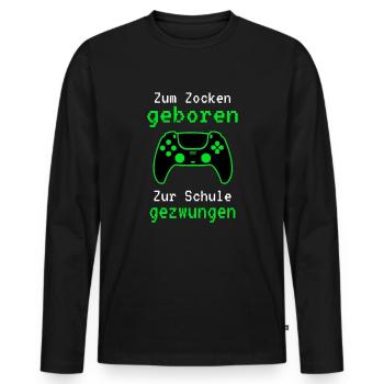Gamer - Zum Zocken Geboren Zur Schule Gezwungen - Männer Premium Bio Langarmshirt - Schwarz - Vorne - Nico (187cm)