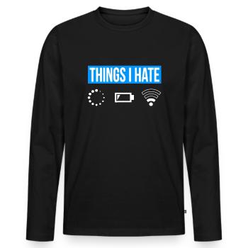 Things I Hate - Wlan Battery Loading Network - Men's Premium Organic Long Sleeve Shirt - black - Front - Nico (187cm)