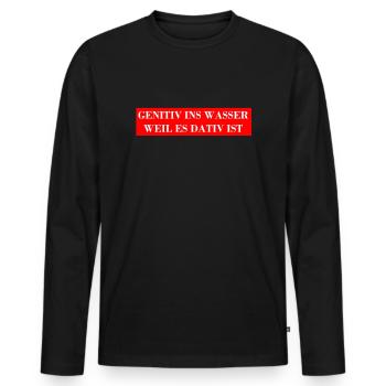 GENITIV INS WASSER WEIL ES DATIV IST - Grammatik - Männer Premium Bio Langarmshirt - Schwarz - Vorne - Nico (187cm)