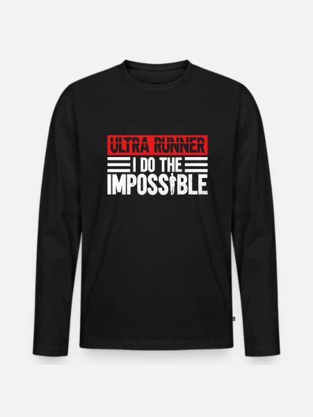 Ultra Runner I Do The Impossible - Ultramarathon - Men's Premium Organic Long Sleeve Shirt - black