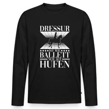 Dressur Ist Wie Ballett Nur Auf Hufen Reiten - Männer Premium Bio Langarmshirt - Schwarz - Vorne - Nico (187cm)