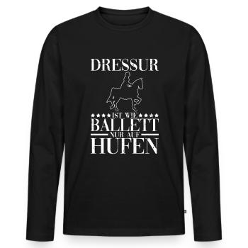 Dressur Ist Wie Ballett Nur Auf Hufen Reiten - Männer Premium Bio Langarmshirt - Schwarz - Vorne - Nico (187cm)
