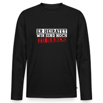 Er Heiratet Wir Sind Noch Zu Haben JGA - Männer Premium Bio Langarmshirt - Schwarz - Vorne - Nico (187cm)