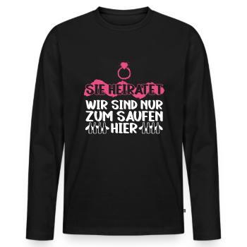Sie Heiratet Wir Sind Nur Zum Saufen Hier - JGA - Männer Premium Bio Langarmshirt - Schwarz - Vorne - Nico (187cm)